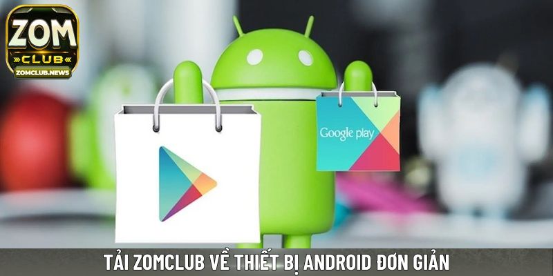 Tải Zomclub về thiết bị Android đơn giản